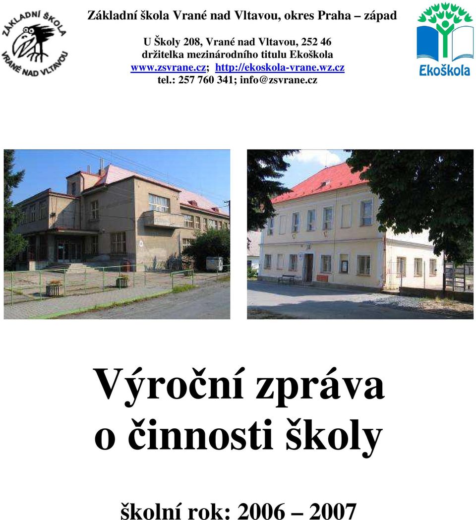 www.zsvrane.cz; http://ekoskola-vrane.wz.cz tel.