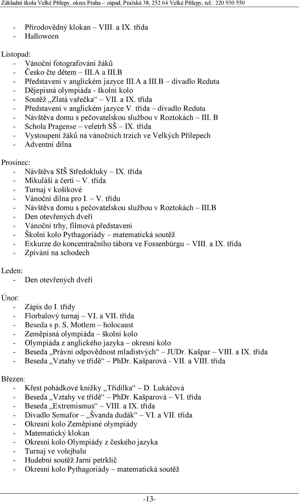 třída divadlo Reduta - Návštěva domu s pečovatelskou službou v Roztokách III. B - Schola Pragense veletrh SŠ IX.