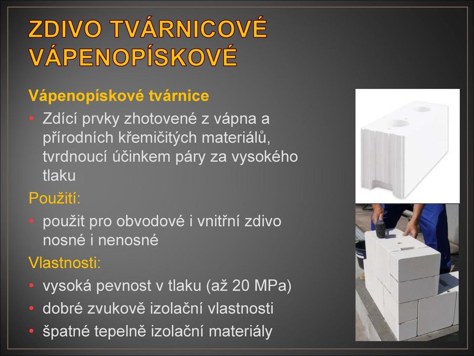 použit pro obvodové i vnitřní zdivo nosné i nenosné Vlastnosti: vysoká