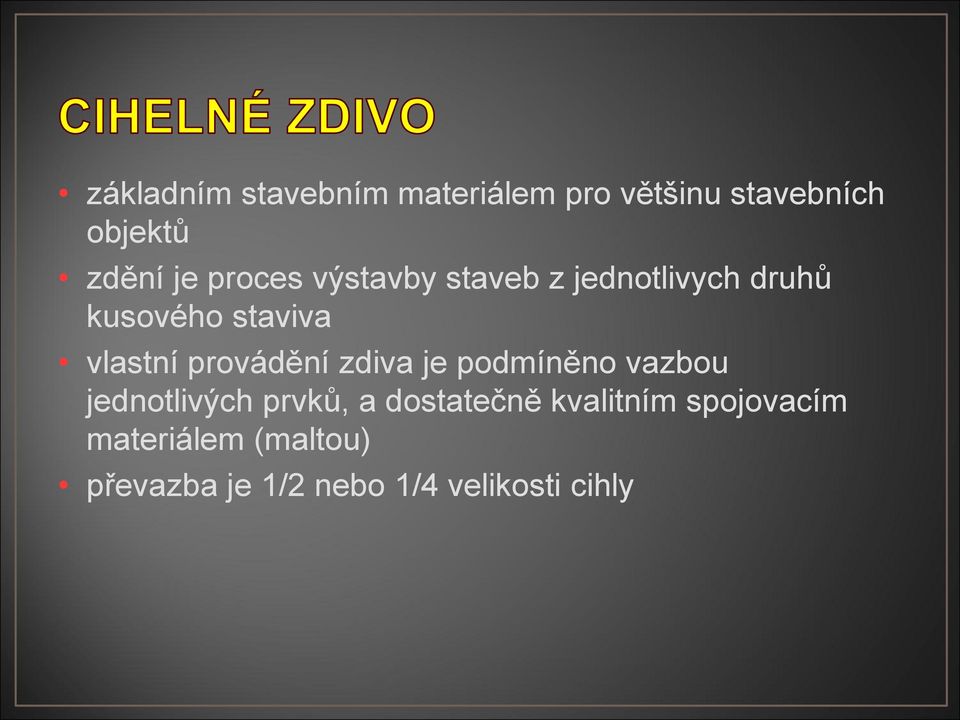 provádění zdiva je podmíněno vazbou jednotlivých prvků, a dostatečně