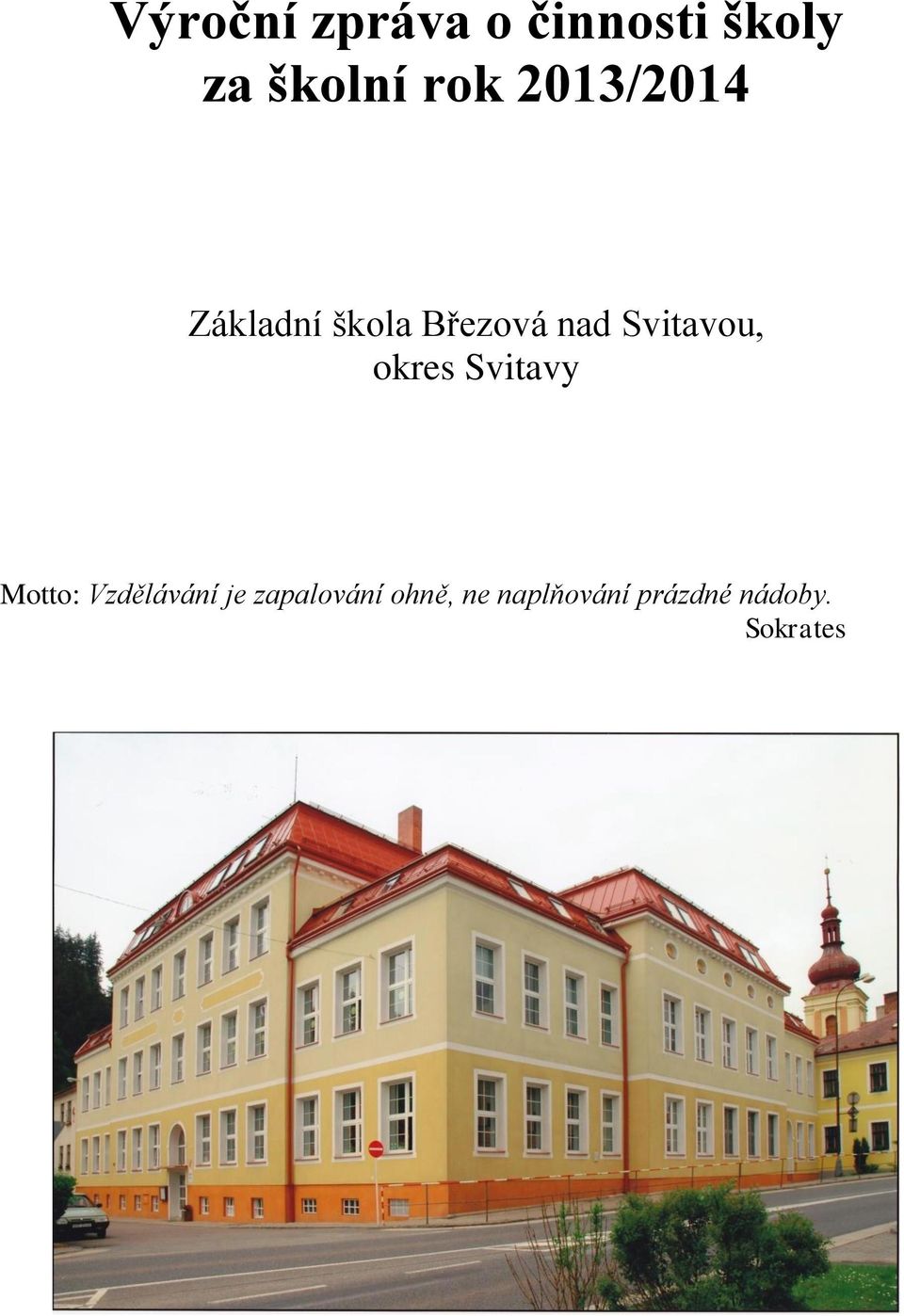 okres Svitavy Motto: Vzdělávání je zapalování