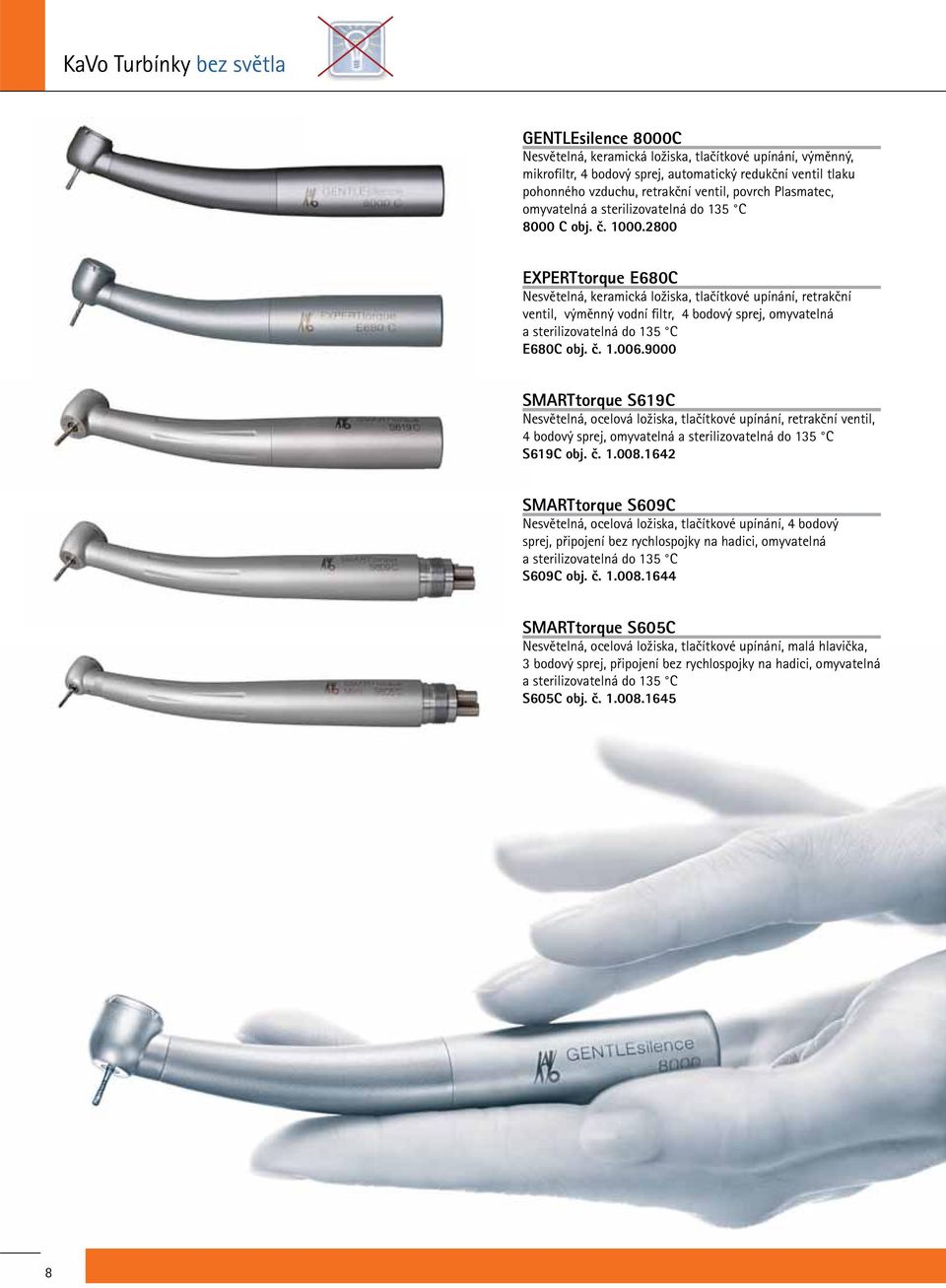 2800 EXPERTtorque E680C Nesvětelná, keramická ložiska, tlačítkové upínání, retrakční ventil, výměnný vodní filtr, 4 bodový sprej, omyvatelná a sterilizovatelná E680C obj. č. 1.006.