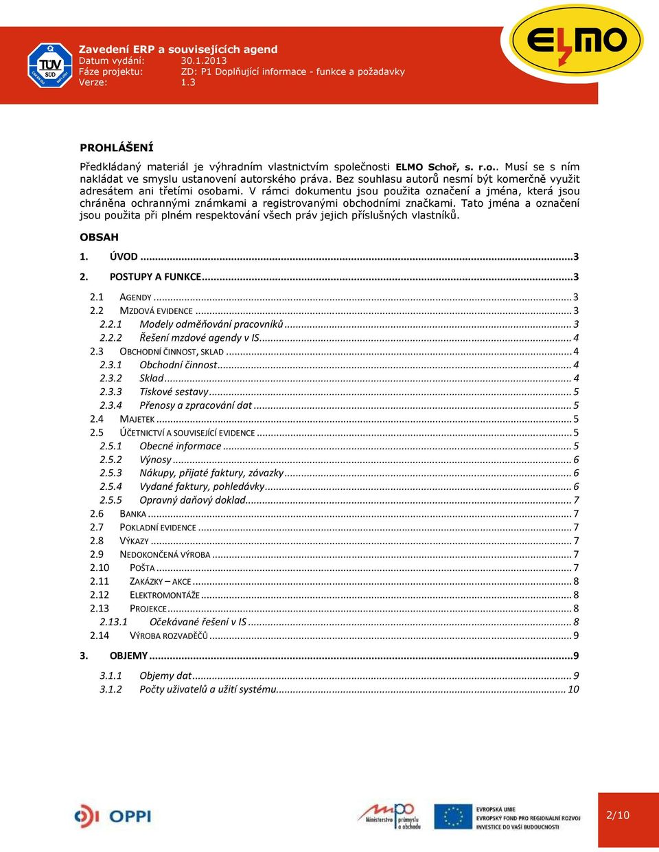 V rámci dokumentu jsou použita označení a jména, která jsou chráněna ochrannými známkami a registrovanými obchodními značkami.