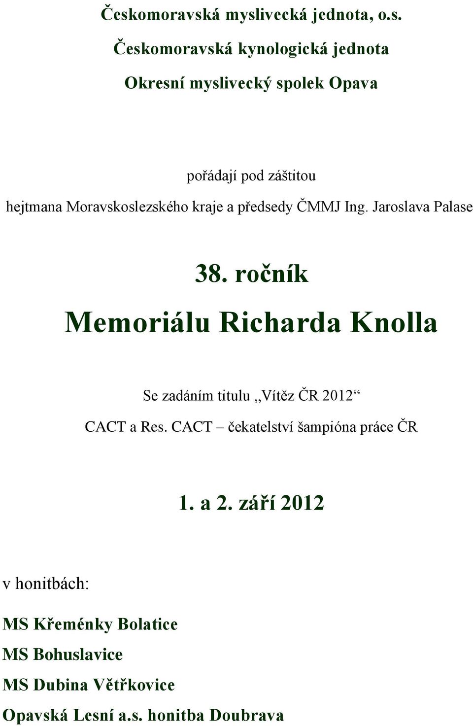 ročník Memoriálu Richarda Knolla Se zadáním titulu Vítěz ČR 2012 CACT a Res.