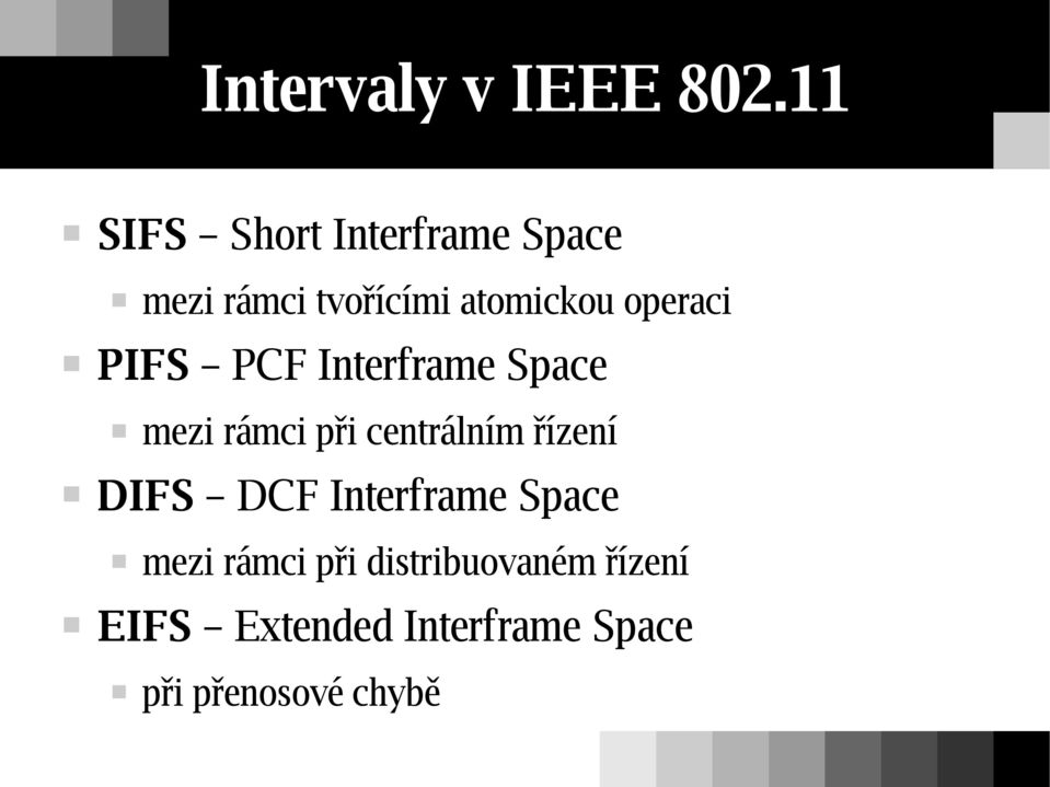 operaci PIFS PCF Interframe Space mezi rámci při centrálním