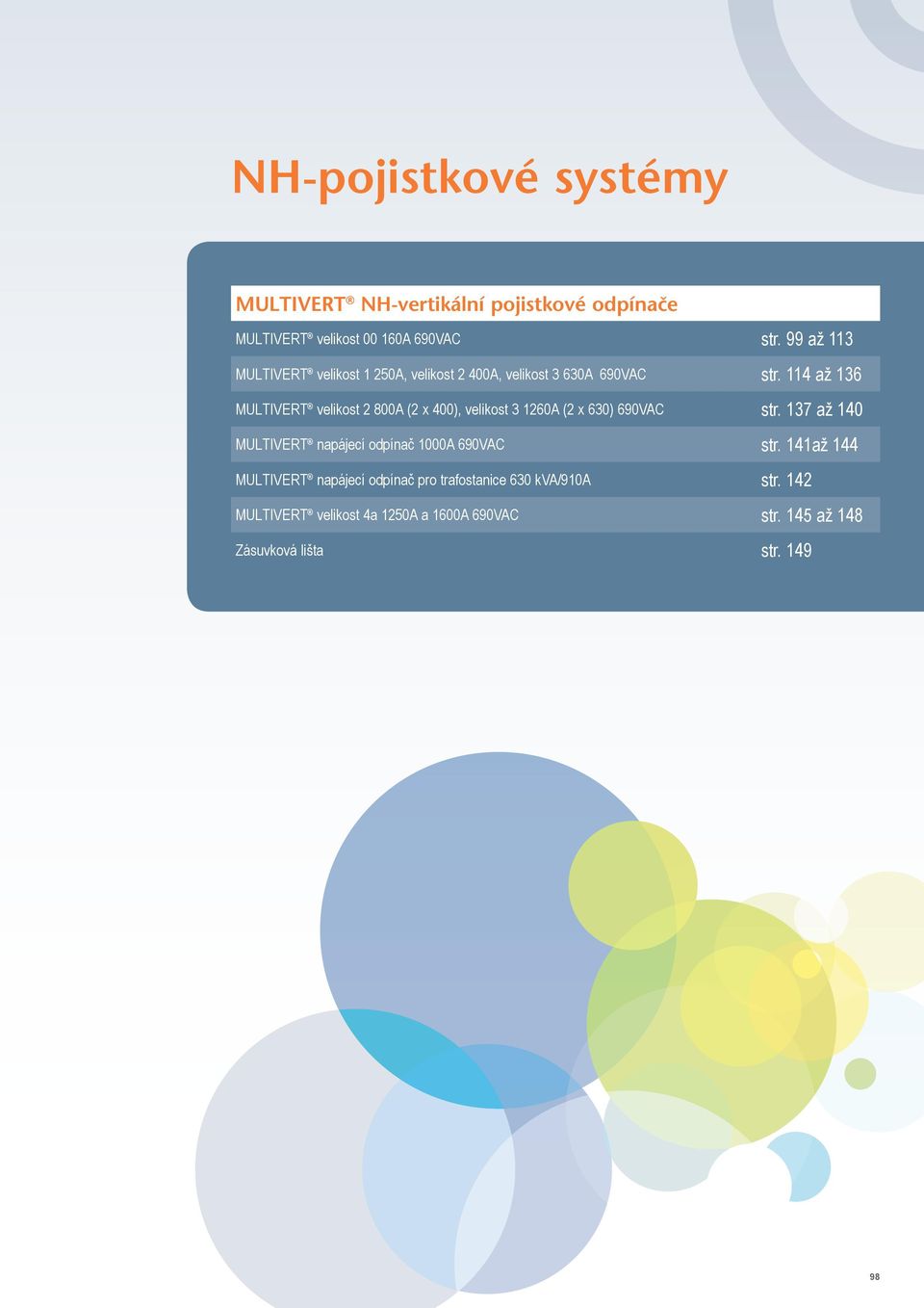 114 až 136 MULTIVERT velikost 2 800A (2 x 400), velikost 3 1260A (2 x 630) 690VAC str.