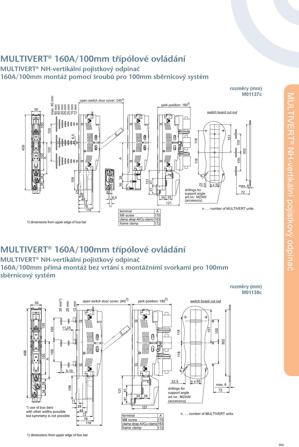 160A/100mm přímá montáž bez vrtání s montážními svorkami pro 100mm sběrnicový systém A 38 38 131 41 41 terminal A M8 screw 170 clamp strap AI/Cu clamo 163 frame clamp 172 park position: 180 1) 35 35