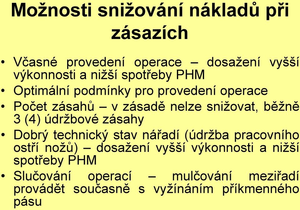 (4) údržbové zásahy Dobrý technický stav nářadí (údržba pracovního ostří nožů) dosažení vyšší