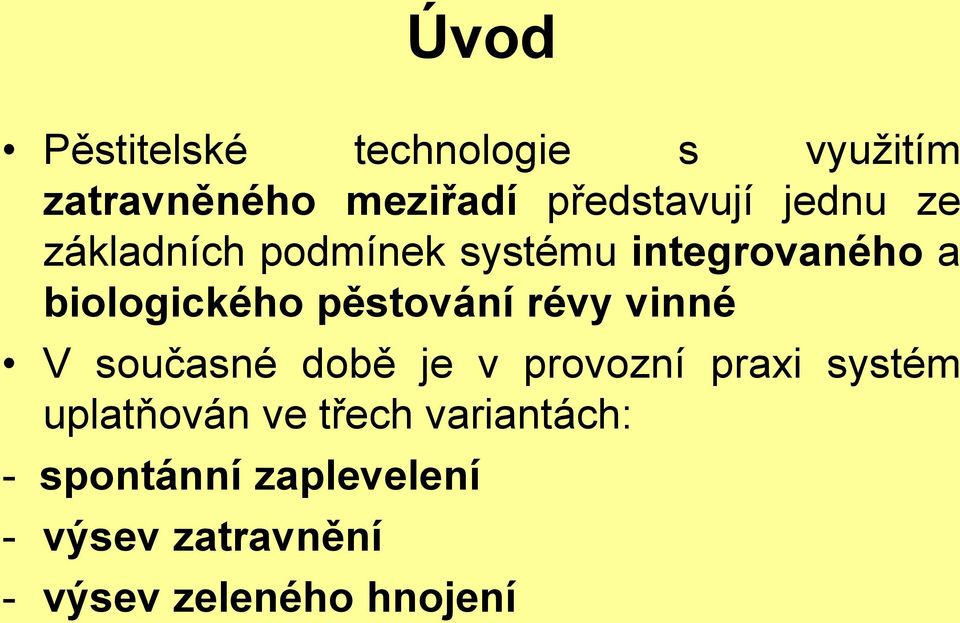 révy vinné V současné době je v provozní praxi systém uplatňován ve třech