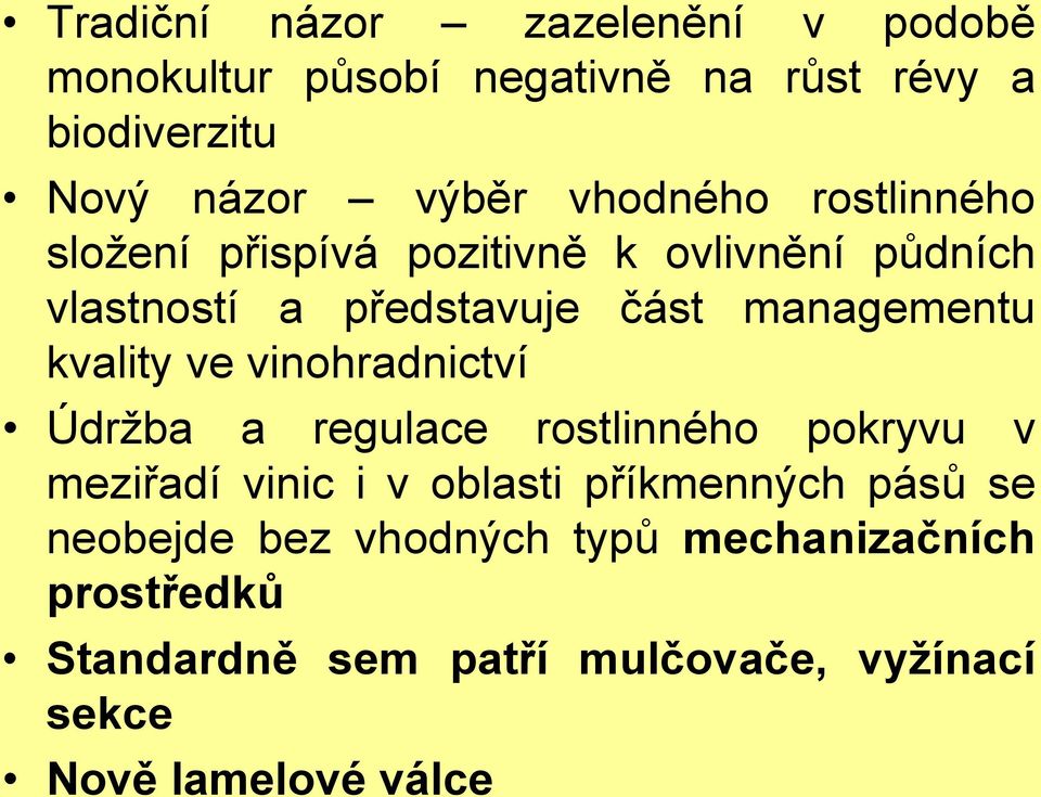 kvality ve vinohradnictví Údržba a regulace rostlinného pokryvu v meziřadí vinic i v oblasti příkmenných pásů se