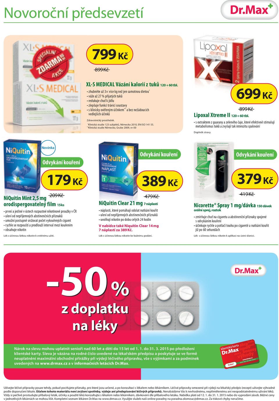 Klinická studie 123 subjektů, Německo 2010, EN ISO 141 55. Klinická studie Německo, Grube 2009, n=50 8 Lipoxal Xtreme II 120 + 60 tbl.