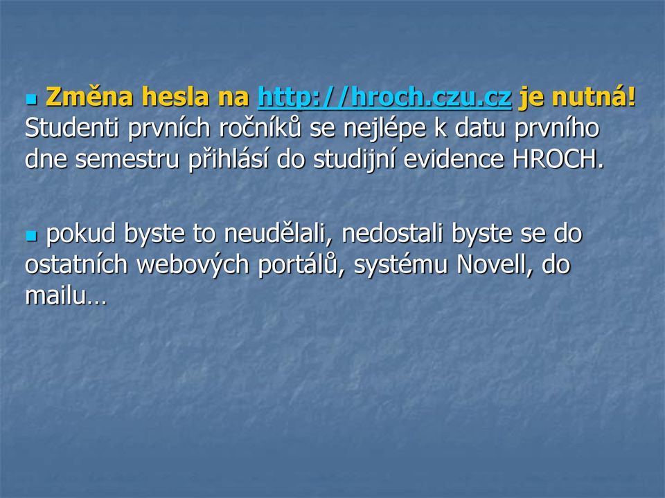 semestru přihlásí do studijní evidence HROCH.