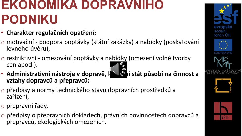 Administrativní nástroje v dopravě, kterými stát působí na činnost a vztahy dopravců a přepravců: o předpisy a normy