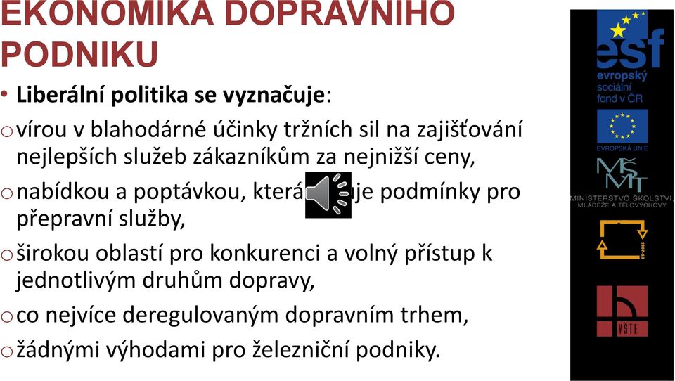 podmínky pro přepravní služby, oširokou oblastí pro konkurenci a volný přístup k