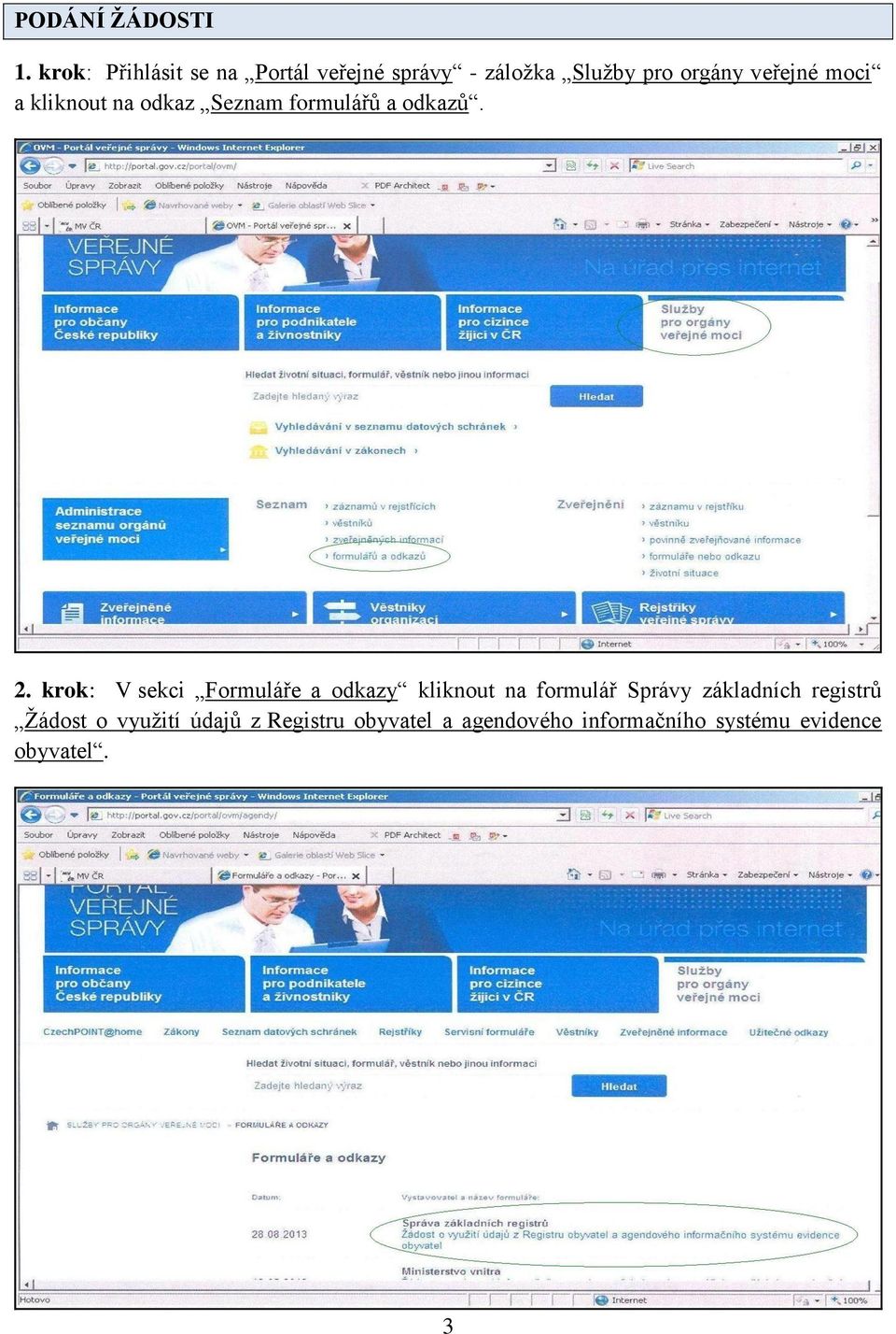 moci a kliknout na odkaz Seznam formulářů a odkazů. 2.