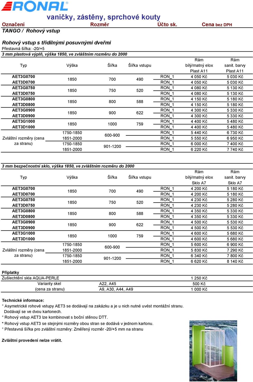 barvy AET3G0700 RON_1 4 050 Kč 5 030 Kč 1850 700 490 AET3D0700 RON_1 4 050 Kč 5 030 Kč AET3G0750 RON_1 4 080 Kč 5 130 Kč 1850 750 520 AET3D0750 RON_1 4 080 Kč 5 130 Kč AET3G0800 RON_1 4 150 Kč 5 180