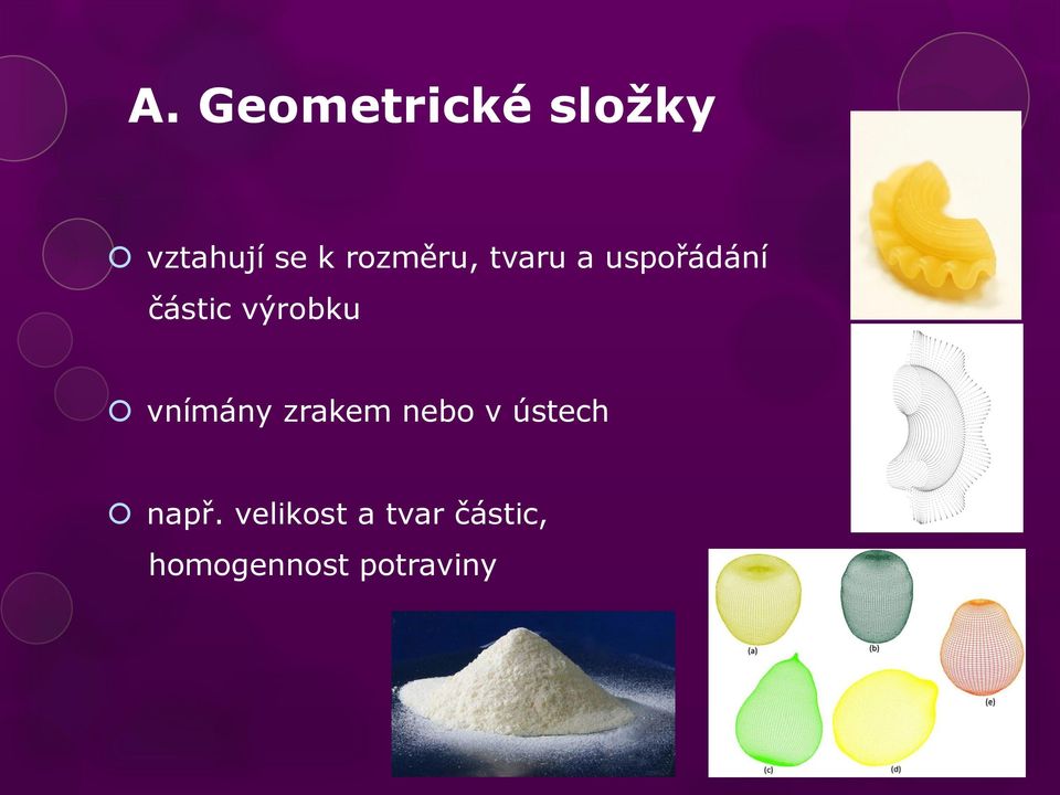 výrobku vnímány zrakem nebo v ústech