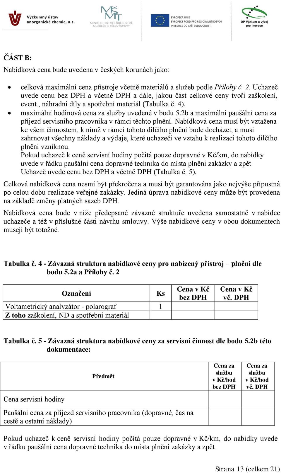 2b a maximální paušální cena za příjezd servisního pracovníka v rámci těchto plnění.