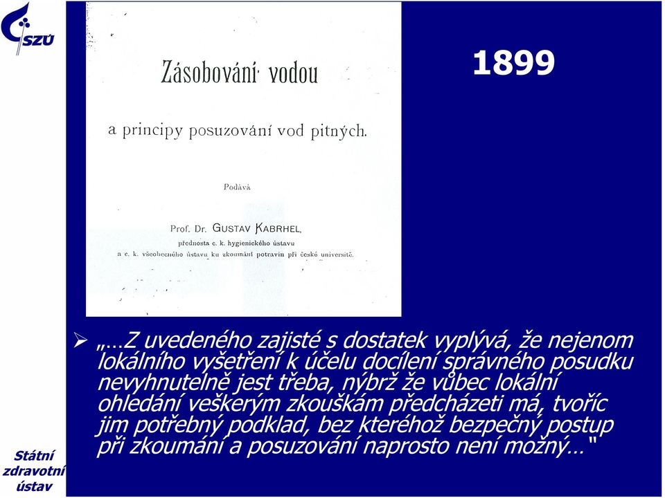 lokální ohledání veškerým zkouškám předcházeti má, tvoříc jim potřebný