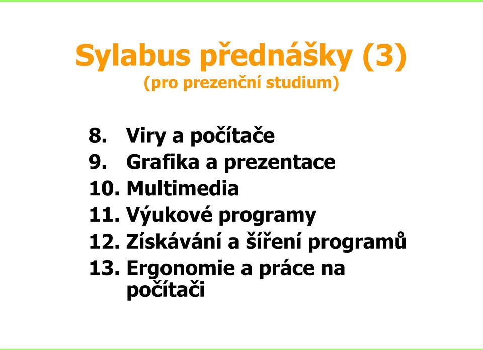 Multimedia 11. Výukové programy 12.