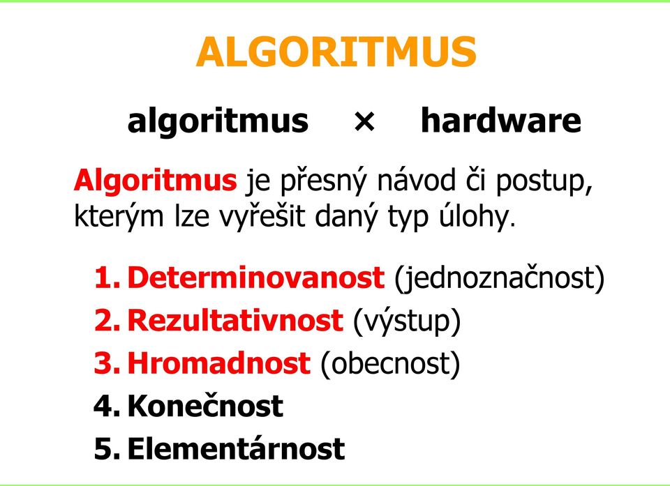 Determinovanost (jednoznačnost) 2.