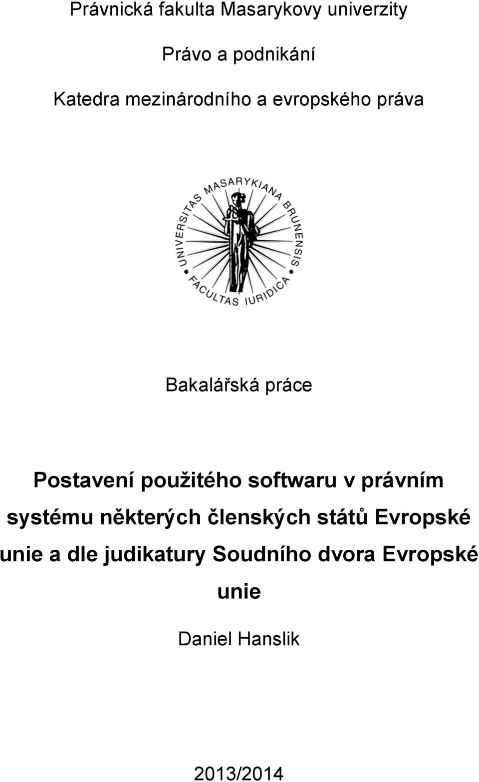 použitého softwaru v právním systému některých členských států