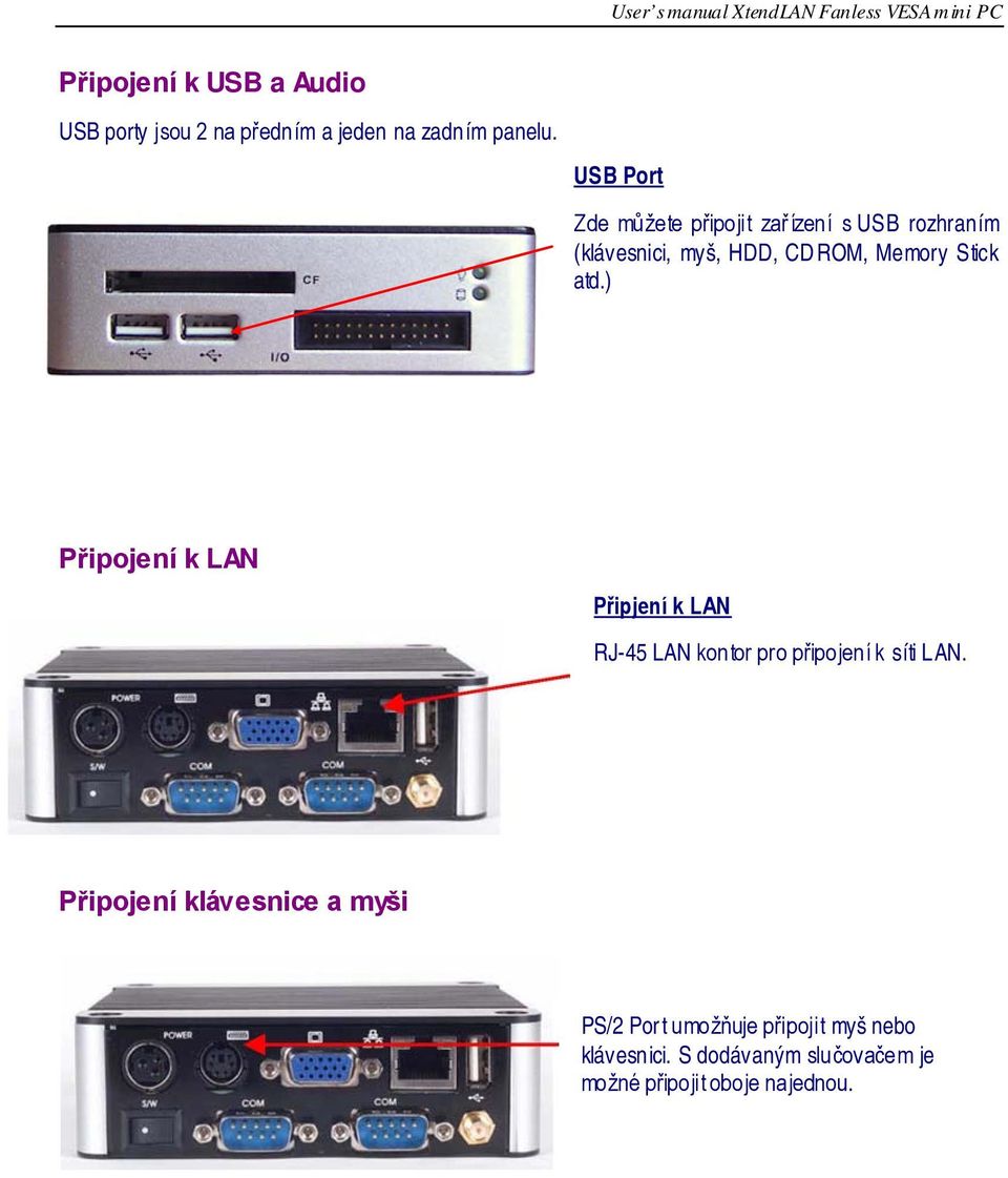 atd.) Připojení k LAN Připjení k LAN RJ-45 LAN kontor pro připojení k síti L AN.