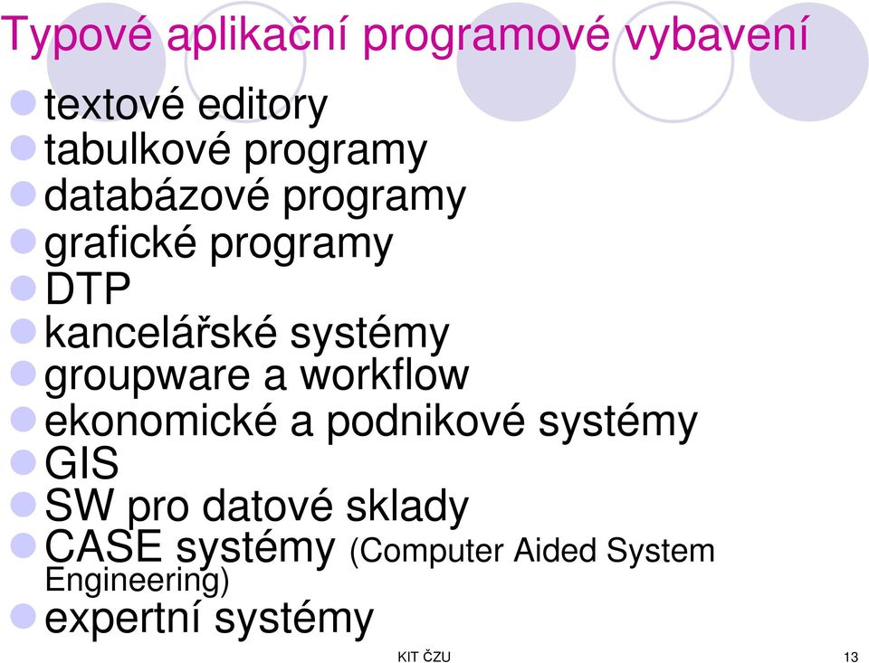 a workflow ekonomické a podnikové systémy GIS SW pro datové sklady CASE