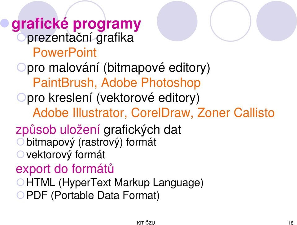 CorelDraw, Zoner Callisto způsob uložení grafických dat bitmapový (rastrový) formát