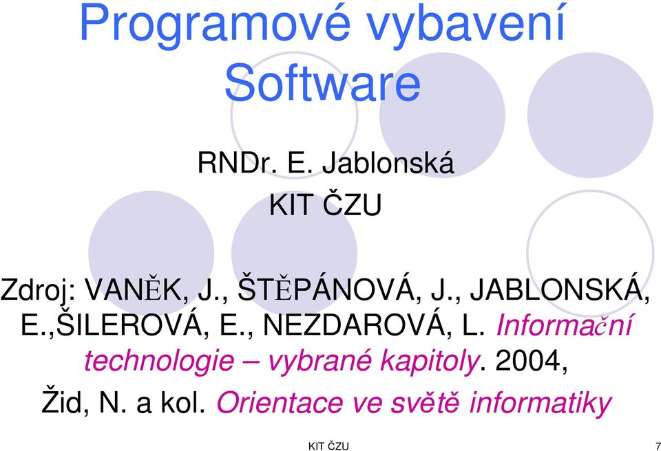 , JABLONSKÁ, E.,ŠILEROVÁ, E., NEZDAROVÁ, L.