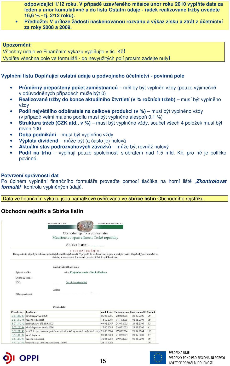 Vyplňte všechna pole ve formuláři - do nevyužitých polí prosím zadejte nuly!