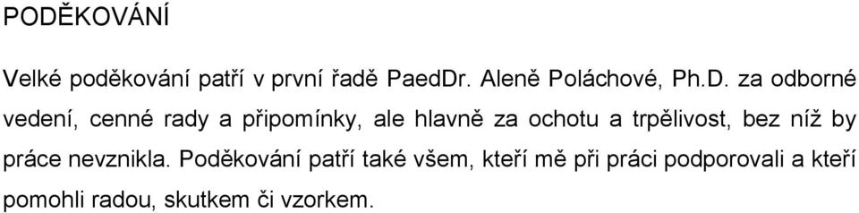 za odborné vedení, cenné rady a připomínky, ale hlavně za ochotu a