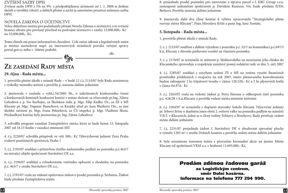 000,- Kč na 25,000.000,- Kč. Tento článek má pouze informativní charakter. Celé znění zákonů a legislativních změn je možné nastudovat např. na internetových stránkách portálu veřejné správy portal.