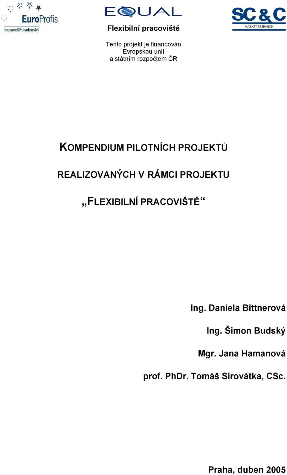 RÁMCI PROJEKTU FLEXIBILNÍ PRACOVIŠTĚ Ing. Daniela Bittnerová Ing.