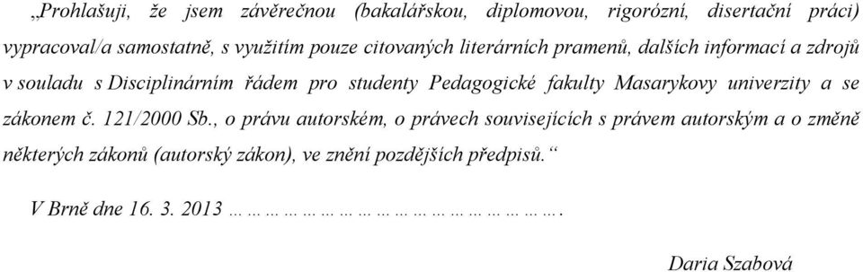 Pedagogické fakulty Masarykovy univerzity a se zákonem č. 121/2000 Sb.