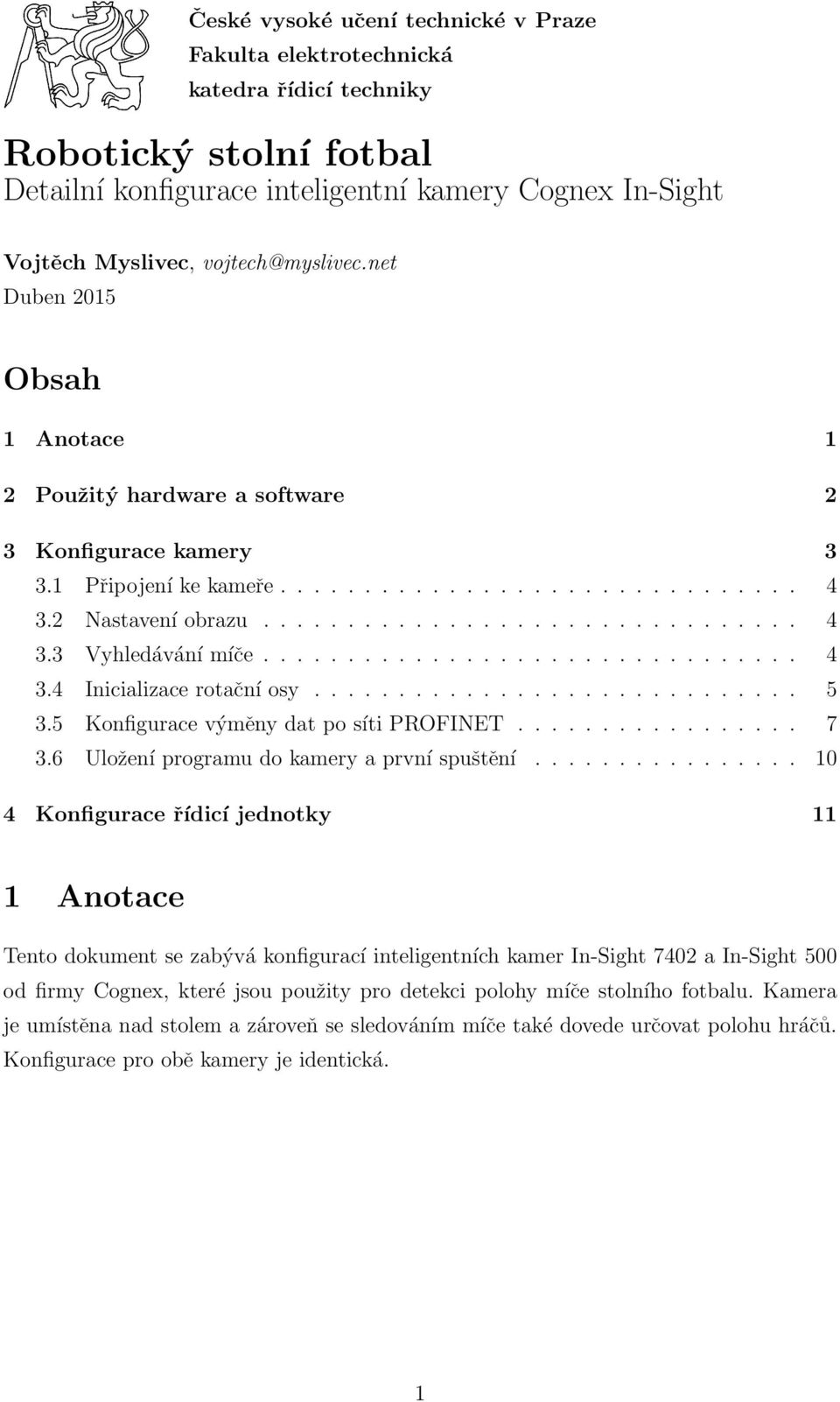 ............................... 4 3.4 Inicializace rotační osy............................. 5 3.5 Konfigurace výměny dat po síti PROFINET................. 7 3.