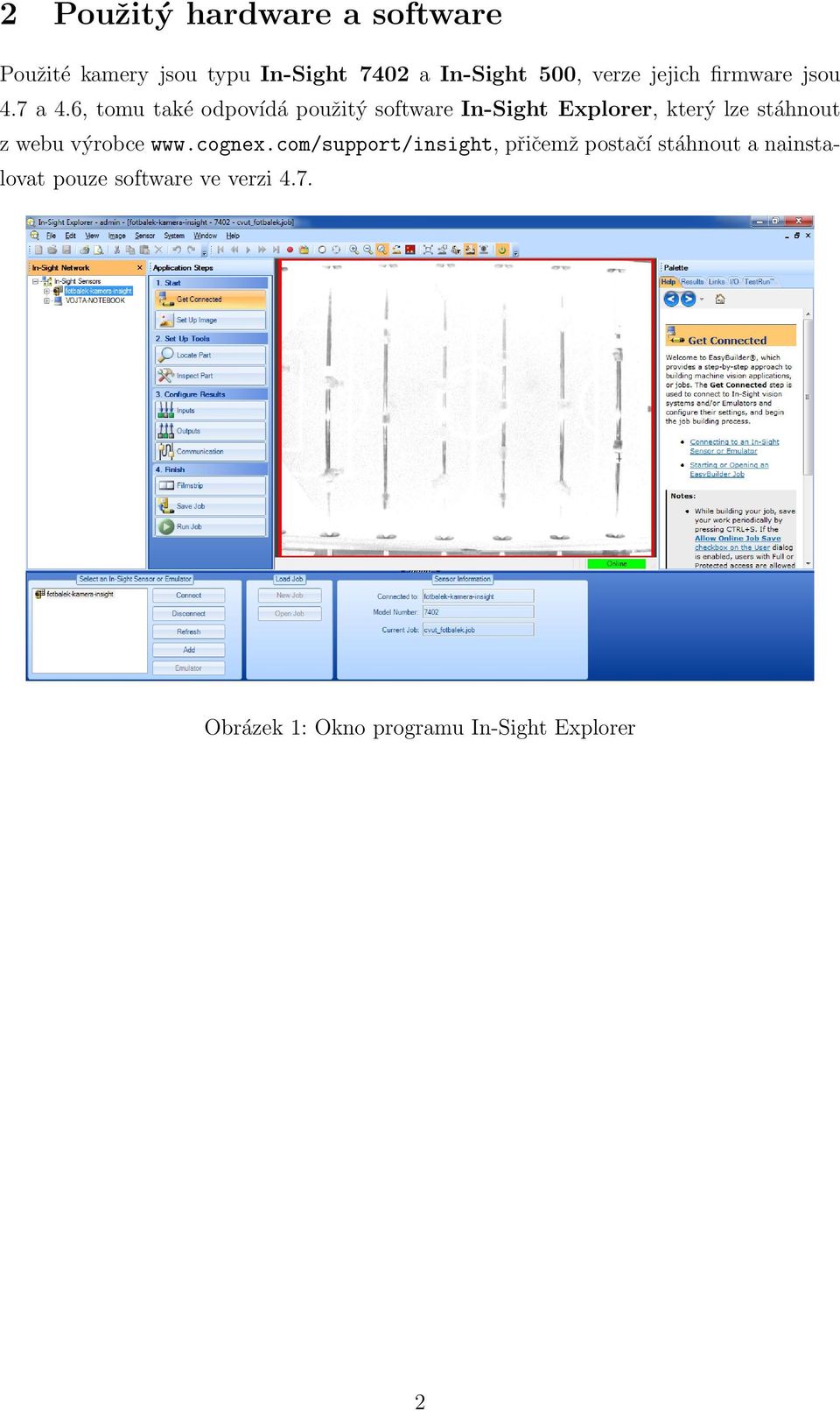 6, tomu také odpovídá použitý software In-Sight Explorer, který lze stáhnout z webu