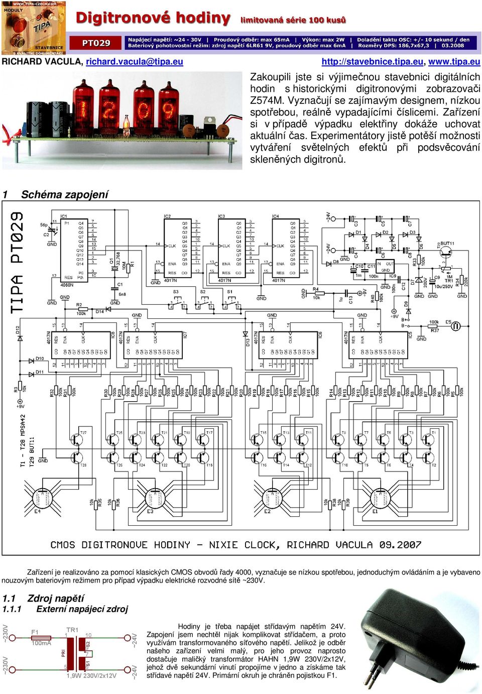 Experimentátory jistě potěší možnosti vytváření světelných efektů při podsvěcování skleněných digitronů.