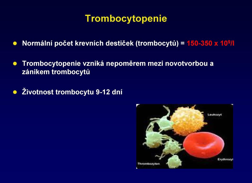 Trombocytopenie vzniká nepoměrem mezi