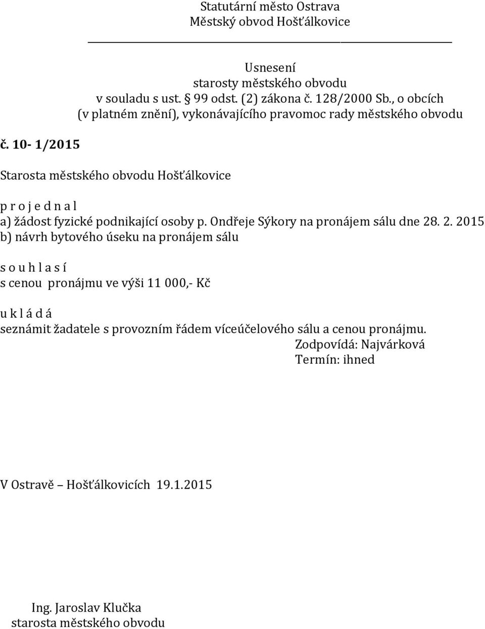 . 2. 2015 b) návrh bytového úseku na pronájem sálu s cenou pronájmu ve výši 11