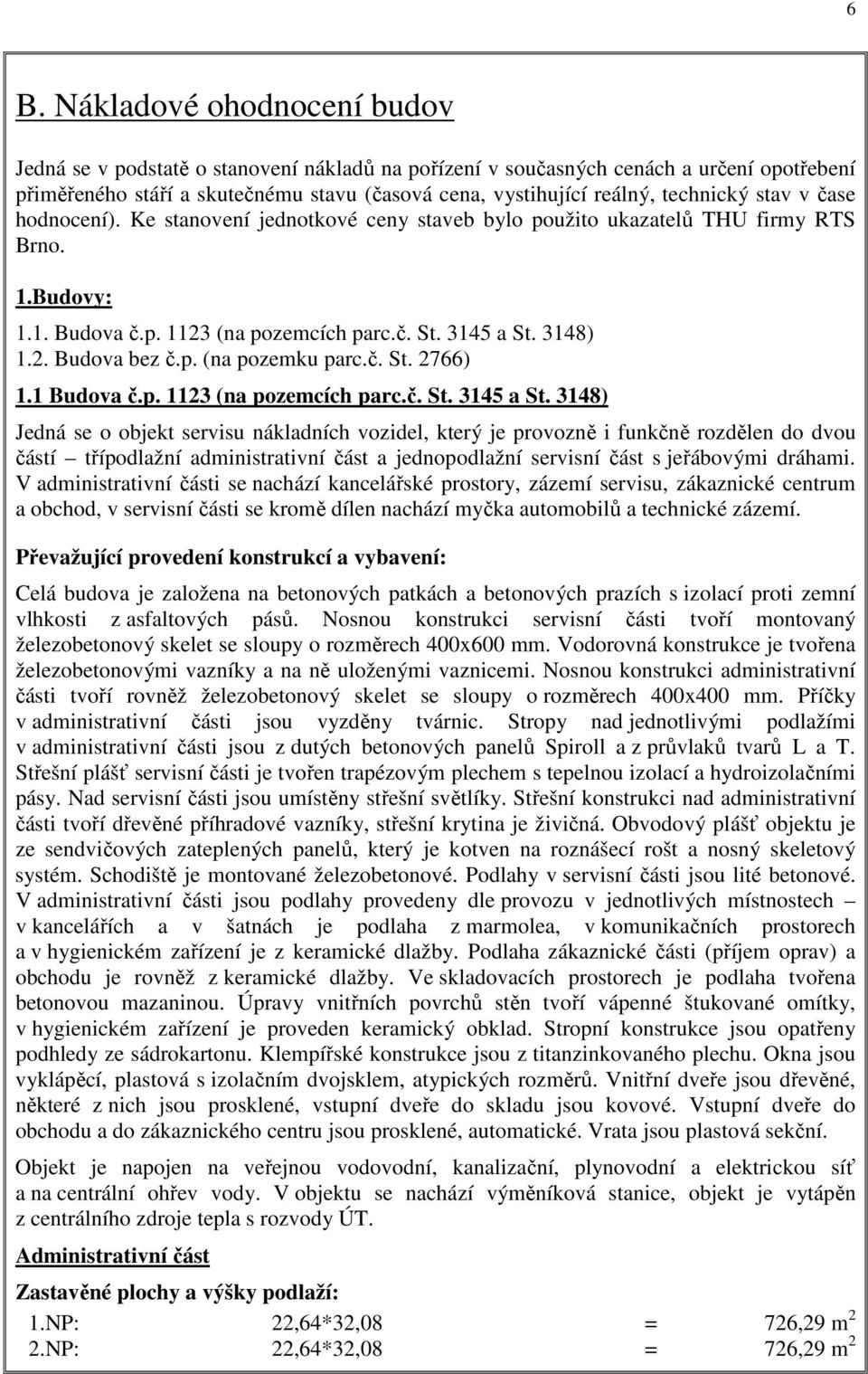 p. (na pozemku parc.č. St. 2766) 1.1 Budova č.p. 1123 (na pozemcích parc.č. St. 3145 a St.