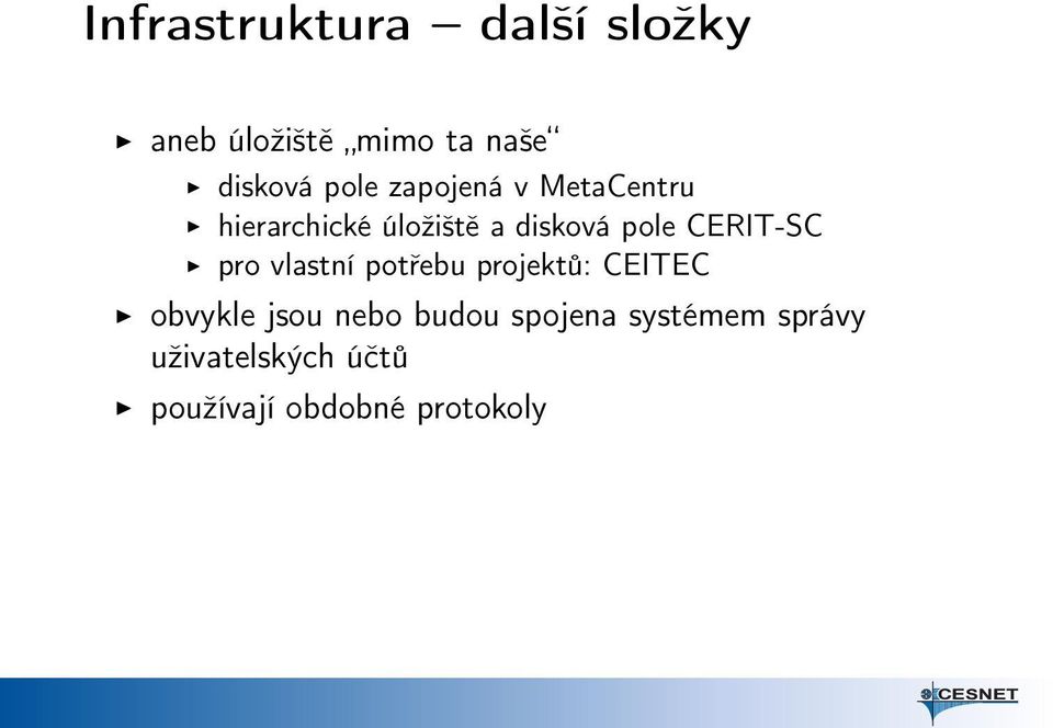 CERIT-SC pro vlastní potřebu projektů: CEITEC obvykle jsou nebo