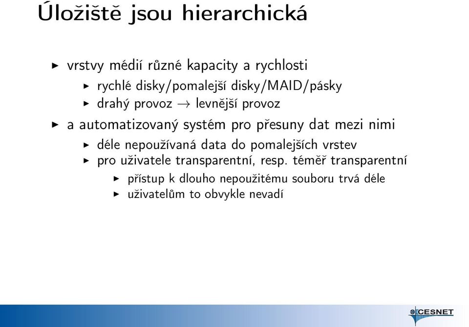 mezi nimi déle nepoužívaná data do pomalejších vrstev pro uživatele transparentní, resp.