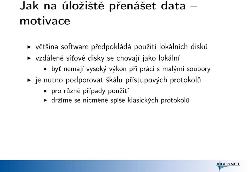 vysoký výkon při práci s malými soubory je nutno podporovat škálu