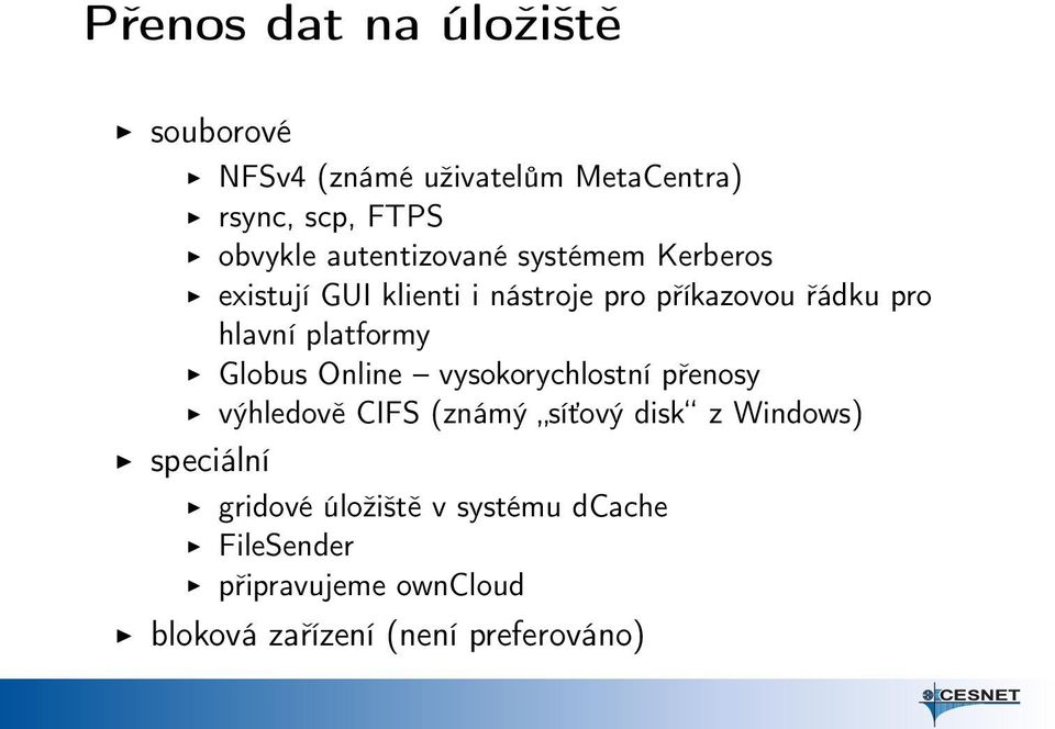 platformy Globus Online vysokorychlostní přenosy výhledově CIFS (známý síťový disk z Windows)