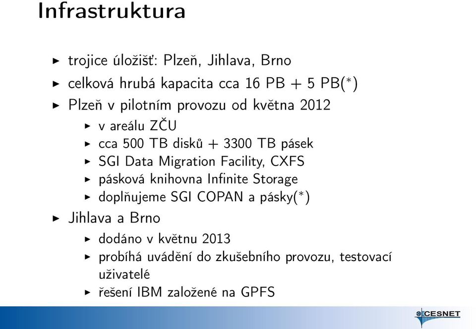 Migration Facility, CXFS pásková knihovna Infinite Storage doplňujeme SGI COPAN a pásky( ) Jihlava a