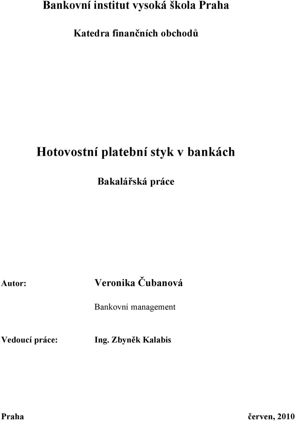 Bakalářská práce Autor: Veronika Čubanová Bankovní