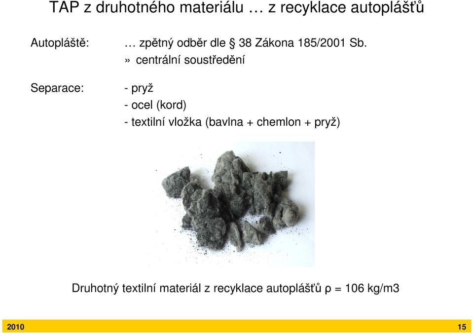 » centrální soustředění - pryž - ocel (kord) - textilní vložka