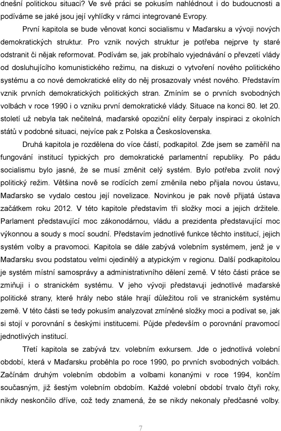 Podívám se, jak probíhalo vyjednávání o převzetí vlády od dosluhujícího komunistického režimu, na diskuzi o vytvoření nového politického systému a co nové demokratické elity do něj prosazovaly vnést