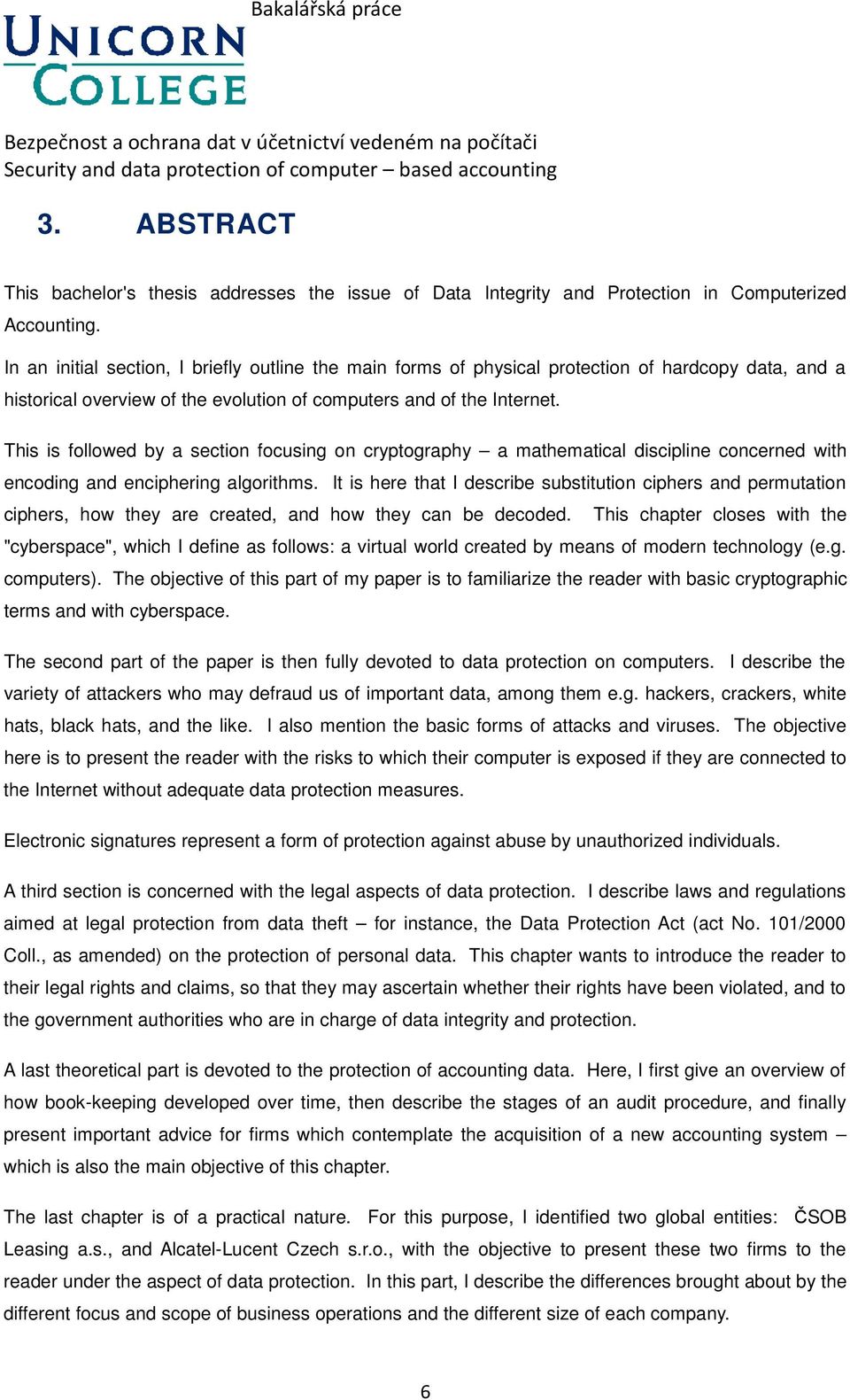 In an initial section, I briefly outline the main forms of physical protection of hardcopy data, and a historical overview of the evolution of computers and of the Internet.